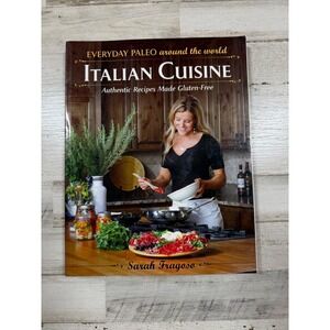Everyday Paleo Around the World Italian Cuisine Sarah Fragoso Gluten Free Book